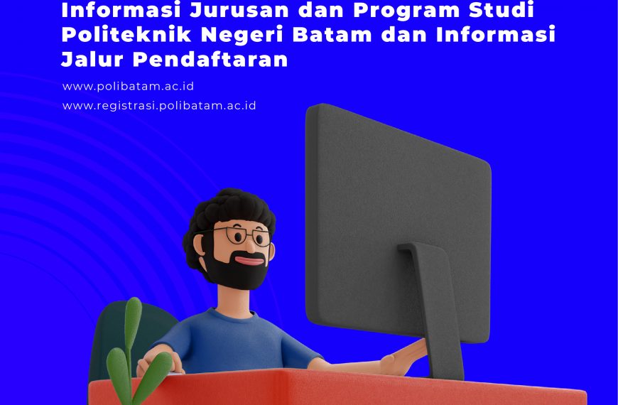 Information on Departments, Study Programs, and Registration Paths at Politeknik Negeri Batam