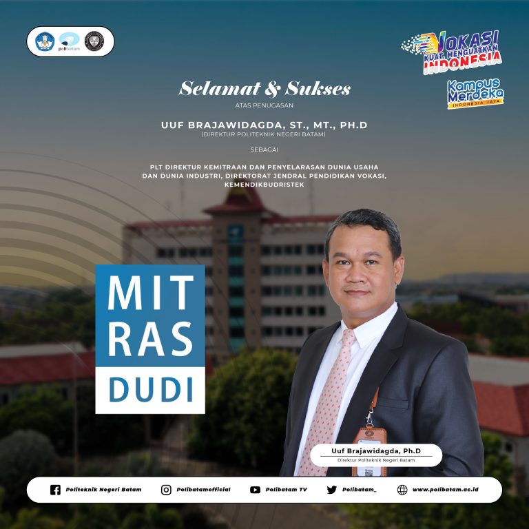 Congratulations and Success on the Assignment of Mr. Uuf Brajawidagda, ST., MT., Ph.D., the Director of Polibatam as Acting Officer of the Director of MitrasDUDI