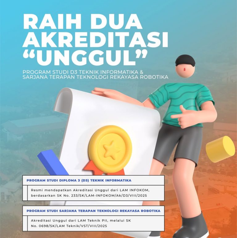 Raih Dua Akreditasi “Unggul” Program Studi D3 Teknik Informatika & Sarjana Terapan Teknologi Rekayasa Robotika