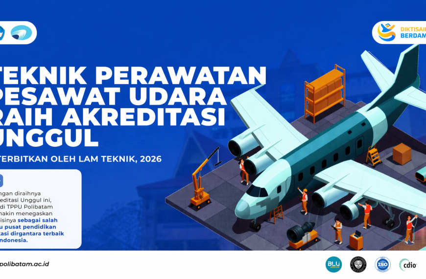 Polibatam’s TPPU Program Earns Outstanding Accreditation, Reinforcing Its Role in Aviation Vocational Education