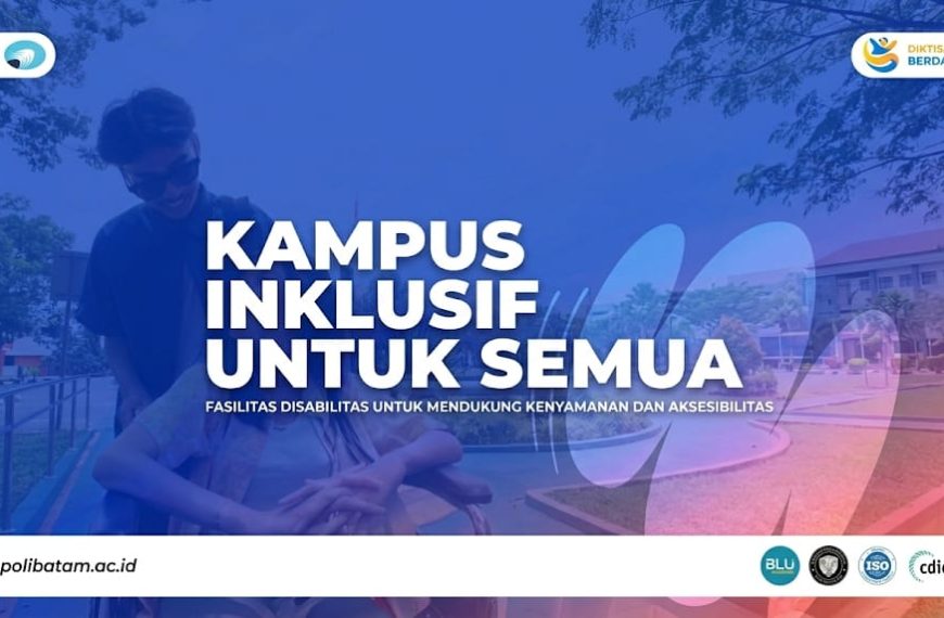 Polibatam Hadirkan Kampus yang Inklusif dan Ramah untuk Semua