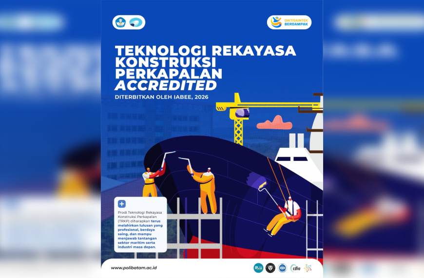 Congratulations: Polibatam’s TRKP Study Program Earns IABEE Accreditation in 2026