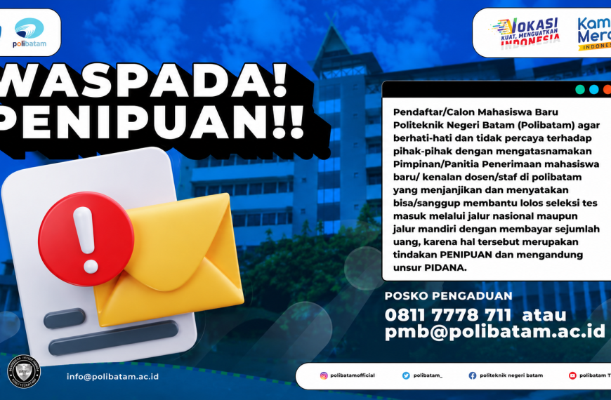 Polibatam Imbau Calon Mahasiswa Baru Waspada Penipuan Mengatasnamakan Panitia PMB