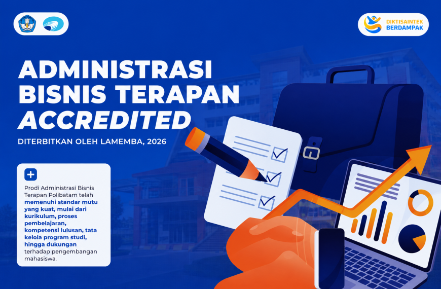 Prodi Administrasi Bisnis Terapan Polibatam Raih Akreditasi Unggul dari LAMEMBA