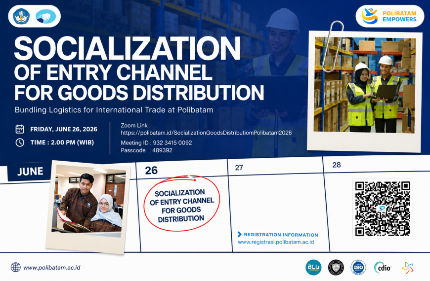 Polibatam to Hold Information Session on Goods Distribution Admission Pathway Bundling with International Trade Logistics