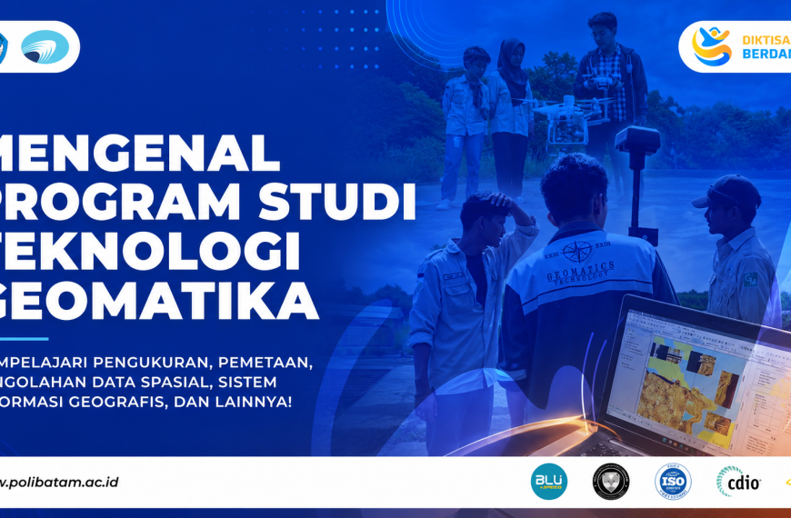 Mengenal Program Studi Teknologi Geomatika Polibatam, Siapkan SDM Vokasi di Bidang Data Spasial dan Pemetaan